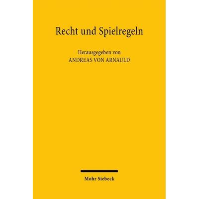 Recht und Spielregeln, Taschenbuch von Andreas Arnauld, Mohr Siebeck, 978-3-16-148085-0