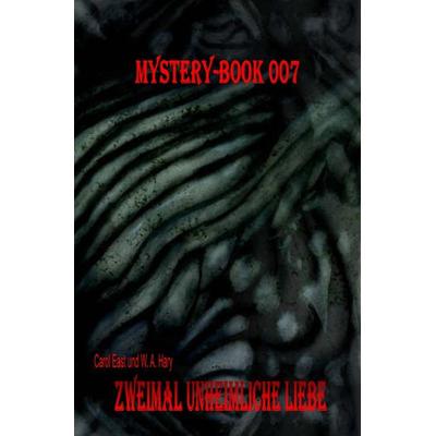 Mystery-Book / Mystery-Book 007: Zweimal unheimliche Liebe, Taschenbuch von Carol East,Wilfried A. Hary, Epubli, 978-3-7584-7990-8