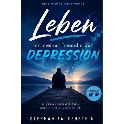 Aus dem Leben gerissen / Leben, mit meiner Freundin der Depression, Taschenbuch von Stephan Falkenstein, Epubli, 978-3-7565-1558-5