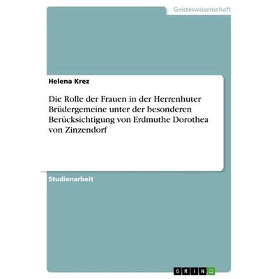 Die Rolle der Frauen in der Herrenhuter Brüdergemeine unter der besonderen Berücksichtigung von Erdmuthe Dorothea von Zinzendorf, Taschenbuch von