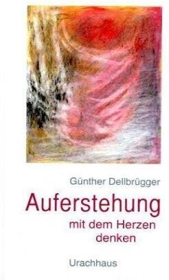 Günther Dellbrügger - Auferstehung - Mit dem Herzen denken - Preis vom 09.10.2026 07:28:09 h