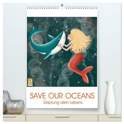 SAVE OUR OCEANS - Ursprung allen Lebens (hochwertiger Premium Wandkalender 2026 DIN A2 hoch), Kunstdruck in Hochglanz