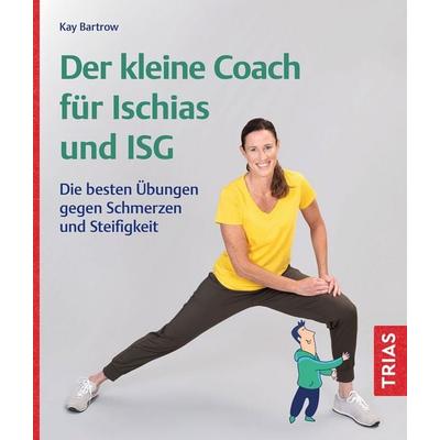 Der kleine Coach für Ischias und ISG, Taschenbuch von Kay Bartrow, TRIAS, 978-3-432-12176-5