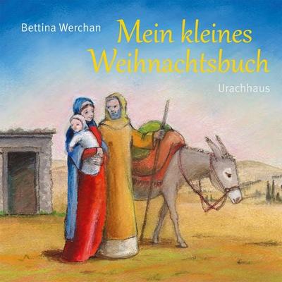 Mein kleines Weihnachtsbuch, Sonstige von Bettina Werchan, Urachhaus, 978-3-8251-7939-7