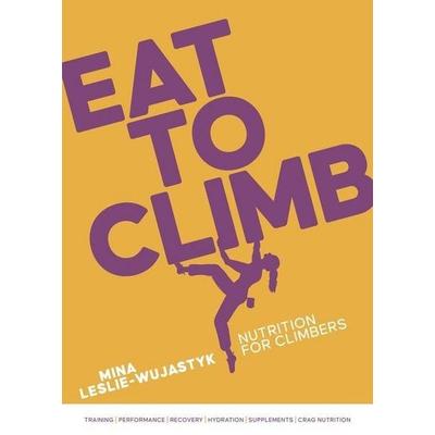 Eat to Climb, Taschenbuch von Mina Leslie-Wujastyk, Vertebrate Publishing Ltd, 978-1-83981-272-9