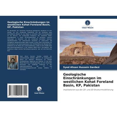 Geologische Einschränkungen im westlichen Kohat Foreland Basin, KP, Pakistan, Taschenbuch von Syed Ahsan Hussain Gardezi, Verlag Unser Wissen,