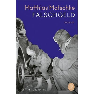 Falschgeld, Taschenbuch von Matthias Matschke, Hoffmann Und Campe, 978-3-455-01636-9