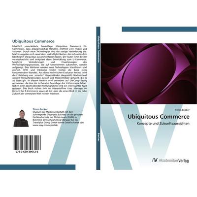 Ubiquitous Commerce, Taschenbuch von Timm Becker, AV Akademikerverlag, 978-3-639-39612-6