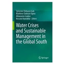 Water Crises and Sustainable Management in the Global South, Fachbücher von Matthew Chidozie Ogwu, Sylvester Chibueze Izah, Hossein Hamidifar, Athanasios Loukas, Chidozie Ogwu, Athanasios
