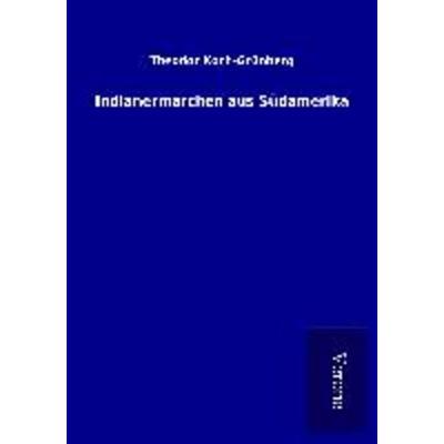 Indianermärchen aus Südamerika, Taschenbuch von Theodor Koch-Grünberg, BoD - Books on Demand