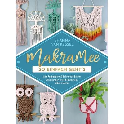 Makramee - So einfach geht's; Taschenbuch von Shanna van Kessel, Tosian Verlag, 978-3-9505138-1-3