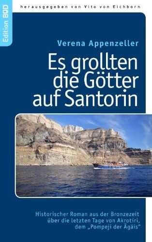 Verena Appenzeller - Es grollten die Götter auf Santorin: Historischer Roman aus der Bronzezeit über die letzten Tage von Akrotiri, dem Pompeji der Ägäis - Preis vom 09.10.2026 07:28:09 h