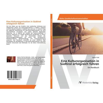 Eine Kulturorganisation in Südtirol erfolgreich führen, Taschenbuch von Valeria Told, AV Akademikerverlag, 978-3-330-51837-7