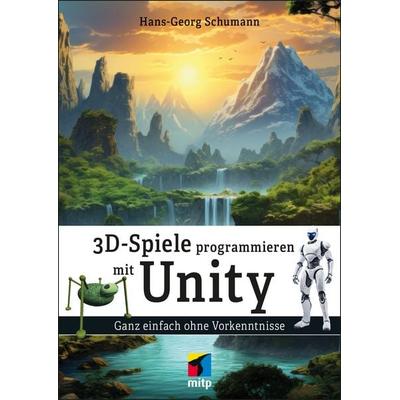 3D-Spiele programmieren mit Unity, Taschenbuch von Hans-Georg Schumann, Mitp Verlags GmbH & Co.KG, 978-3-7475-0923-4
