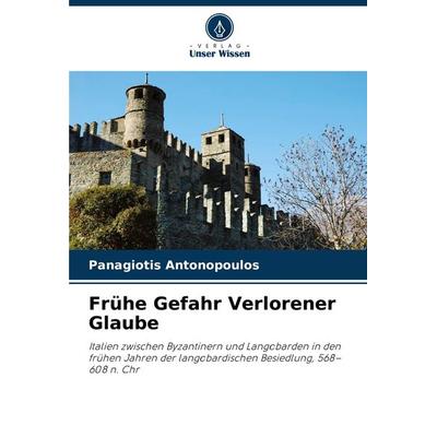 Frühe Gefahr Verlorener Glaube, Taschenbuch von Panagiotis Antonopoulos, Verlag Unser Wissen, 978-620-8-09584-0