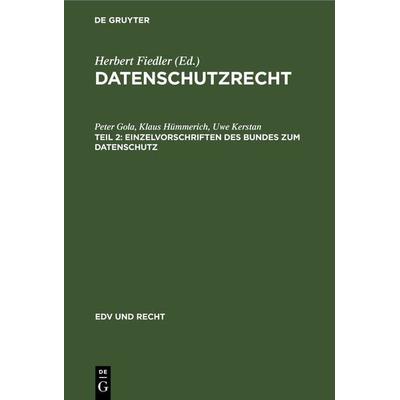 Datenschutzrecht / Einzelvorschriften des Bundes zum Datenschutz, Gebundene Ausgabe von Peter Gola,Klaus Hümmerich,Uwe Kerstan, De Gruyter,