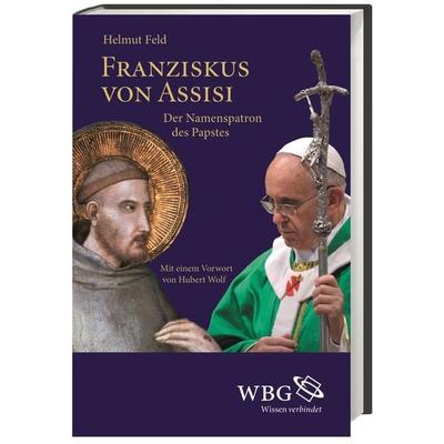 Franziskus von Assisi, Gebundene Ausgabe von Helmut Feld, Wbg Academic in Herder
