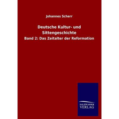 Deutsche Kultur- und Sittengeschichte, Taschenbuch von Johannes Scherr, Salzwasser, 978-3-8460-2207-8
