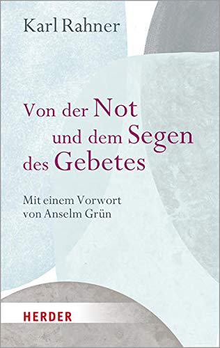 Rahner, Prof. Karl - Von der Not und dem Segen des Gebetes: Mit einem Vorwort von Anselm Grün - Preis vom 16.10.2026 11:41:07 h