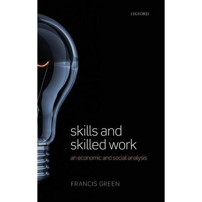 Skills and Skilled Work, Gebundene Ausgabe von Francis Green, KNV Besorgung, 978-0-19-964285-4