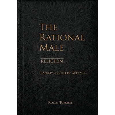 The Rational Male (Band IV), Taschenbuch von Rollo Tomassi, BEG Verlag, 978-94-038-5044-3
