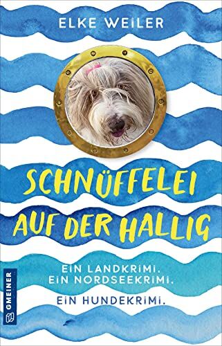 Elke Weiler - Schnüffelei auf der Hallig: Ein Hundekrimi von der Nordsee (Kriminalromane im GMEINER-Verlag) - Preis vom 10.10.2026 11:48:34 h
