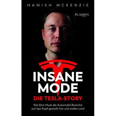 Insane Mode – Die Tesla-Story, Gebundene Ausgabe von Hamish McKenzie, Plassen Verlag