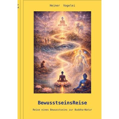 BewusstseinsReise, Taschenbuch von Heiner Vogelei, BoD – Books on Demand, 978-3-695-71212-0