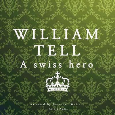 William Tell, a Swiss Hero - J. M. Gardner, Audio, 9782821107007