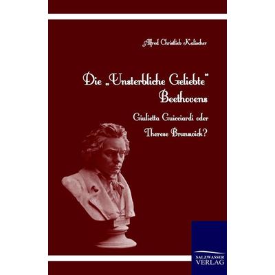 Die 'Unsterbliche Geliebte' Beethovens -