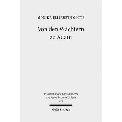 Von den Wächtern zu Adam, Taschenbuch von Monika Elisabeth Götte, Mohr Siebeck, 978-3-16-154847-5