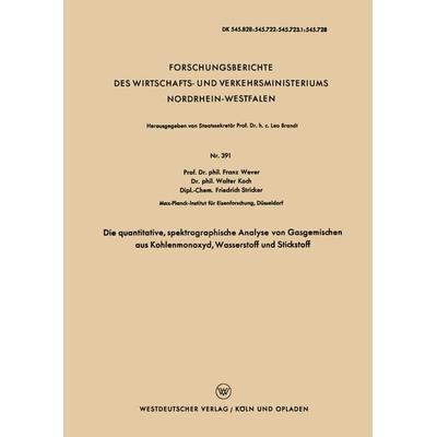 Die quantitative, spektrographische Analyse von Gasgemischen aus Kohlenmonoxyd, Wasserstoff und Stickstoff, Taschenbuch von Franz Wever, VS Verlag für