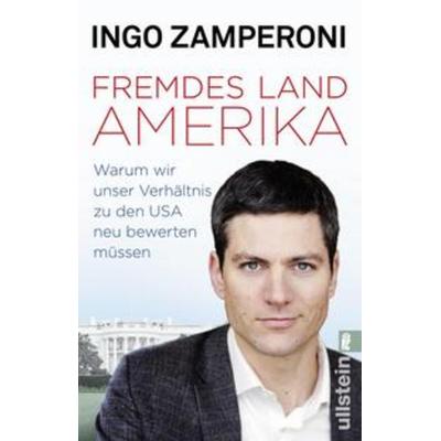 Fremdes Land Amerika, Gebundene Ausgabe von Ingo Zamperoni, Ullstein Buchverlage