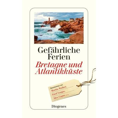 Gefährliche Ferien - Bretagne und Atlantikküste, Taschenbuch von , Diogenes Verlag AG