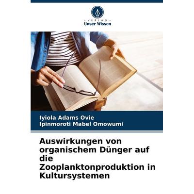 Auswirkungen von organischem Dünger auf die Zooplanktonproduktion in Kultursystemen, Taschenbuch von Iyiola Adams Ovie,Ipinmoroti Mabel Omowumi,