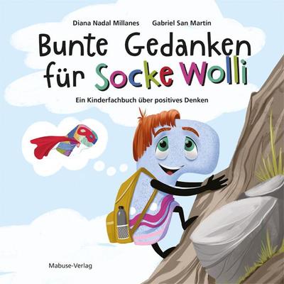 Bunte Gedanken für Socke Wolli, Gebundene Ausgabe von Diana Nadal Millanes, Mabuse, 978-3-86321-758-7