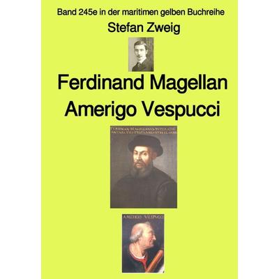 Maritime gelbe Reihe bei Jürgen Ruszkowski / Ferdinand Magellan Amerigo Vespucci – Band 245e in der maritimen gelben Buchreihe – bei Jürgen