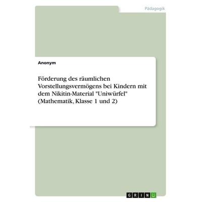 Förderung des räumlichen Vorstellungsvermögens bei Kindern mit dem Nikitin-Material 'Uniwürfel' (Mathematik, Klasse 1 und 2), Taschenbuch von