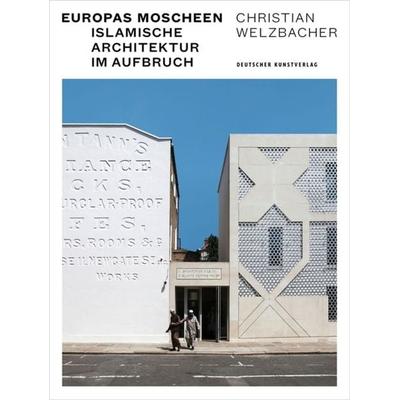 Europas Moscheen, Taschenbuch von Christian Welzbacher, Deutscher Kunstverlag, 978-3-422-07391-3