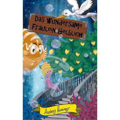 Das wundersame Fräulein Gelblich, Gebundene Ausgabe von Audrey Harings, Bumiller, Kerstin, u. Audrey Harings, 978-3-9819906-2-1