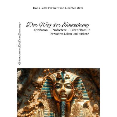 Der Weg der Einweihung, Gebundene Ausgabe von Hans Peter Freiherr Liechtenstein, BoD – Books on Demand, 978-3-7693-2316-0