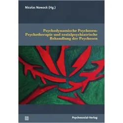 Psychodynamische Psychosen-Psychotherapie und sozialpsychiatrische Behandlung der Psychosen, Fachbücher von Nicolas Nowack