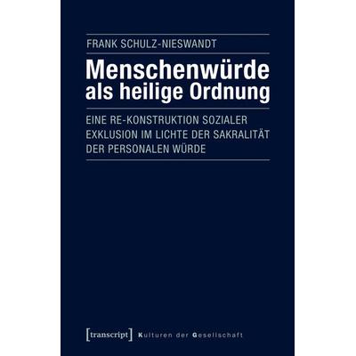 Menschenwürde als heilige Ordnung, Taschenbuch von Frank Schulz-Nieswandt, Transcript, 978-3-8376-3941-4
