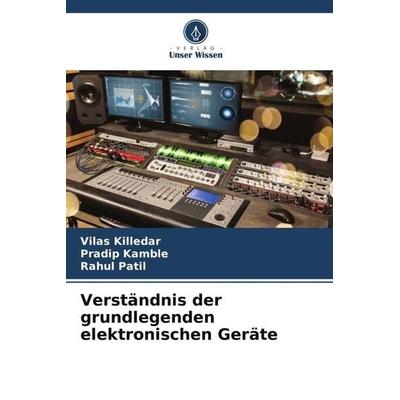 Verständnis der grundlegenden elektronischen Geräte, Taschenbuch von Vilas Killedar,Pradip Kamble,Rahul Patil, Verlag Unser Wissen, 978-620-5-03538-2