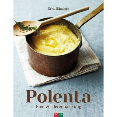 Polenta, Gebundene Ausgabe von Erica Bänziger, FONA, 978-3-03780-560-2
