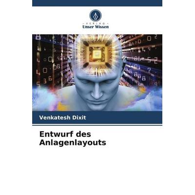 Entwurf des Anlagenlayouts, Taschenbuch von Venkatesh Dixit, Verlag Unser Wissen, 978-620-5-06701-7