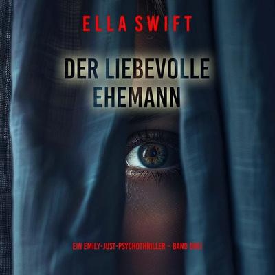 Der liebevolle Ehemann (Ein Emily-Just-Psychothriller – Band Drei) - Ella Swift, Audio, 9798261406037