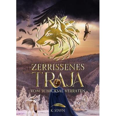 Zerrissenes Traja, Taschenbuch von K. Stayn, Fakriro, 978-3-9876001-6-6