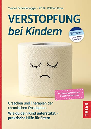 Yvonne Schroffenegger - Verstopfung bei Kindern: Ursachen und Therapien der chronischen Obstipation. Wie du dein Kind unterstützt - praktische Hilfe für Eltern - Preis vom 01.10.2026 17:08:56 h