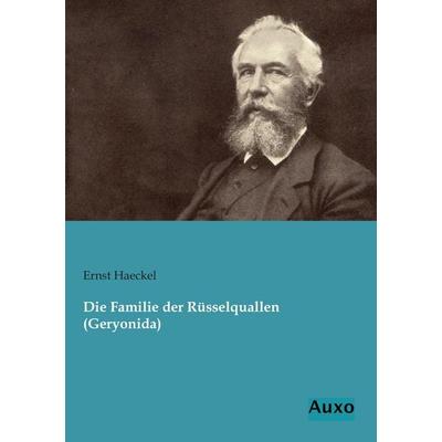 Die Familie der Rüsselquallen (Geryonida), Taschenbuch von Ernst Haeckel, Auxo, 978-3-95622-115-6
